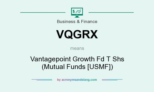 What does VQGRX mean? It stands for Vantagepoint Growth Fd T Shs (Mutual Funds [USMF])