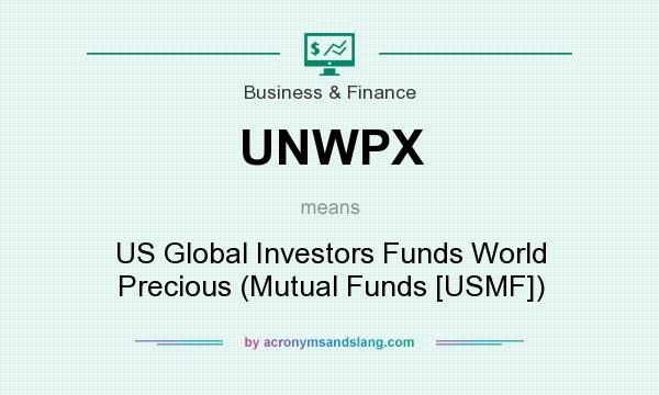 What does UNWPX mean? It stands for US Global Investors Funds World Precious (Mutual Funds [USMF])