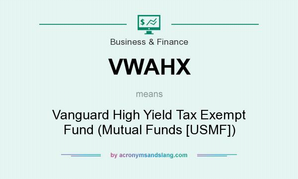 What does VWAHX mean? It stands for Vanguard High Yield Tax Exempt Fund (Mutual Funds [USMF])