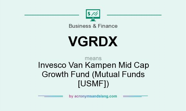 What does VGRDX mean? It stands for Invesco Van Kampen Mid Cap Growth Fund (Mutual Funds [USMF])