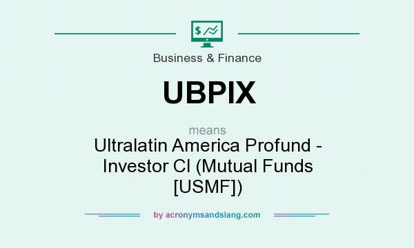 What does UBPIX mean? It stands for Ultralatin America Profund - Investor Cl (Mutual Funds [USMF])