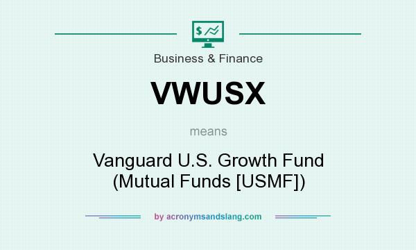 What does VWUSX mean? It stands for Vanguard U.S. Growth Fund (Mutual Funds [USMF])