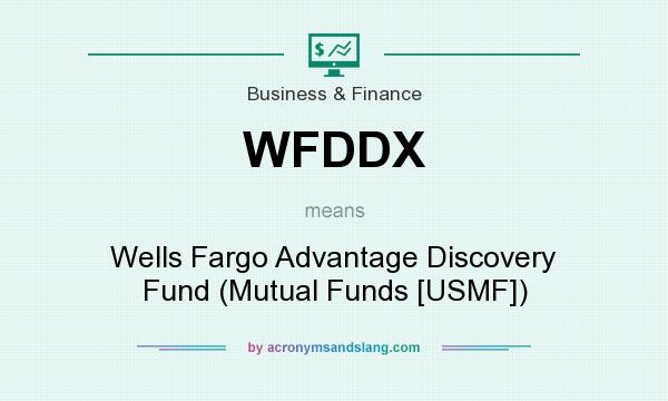 What does WFDDX mean? It stands for Wells Fargo Advantage Discovery Fund (Mutual Funds [USMF])