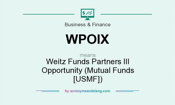 What does WPOIX mean? It stands for Weitz Funds Partners III Opportunity (Mutual Funds [USMF])