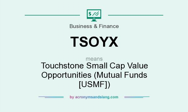 What does TSOYX mean? It stands for Touchstone Small Cap Value Opportunities (Mutual Funds [USMF])