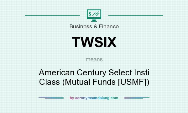 What does TWSIX mean? It stands for American Century Select Insti Class (Mutual Funds [USMF])