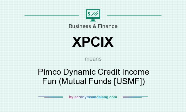 What does XPCIX mean? It stands for Pimco Dynamic Credit Income Fun (Mutual Funds [USMF])