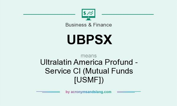 What does UBPSX mean? It stands for Ultralatin America Profund - Service Cl (Mutual Funds [USMF])