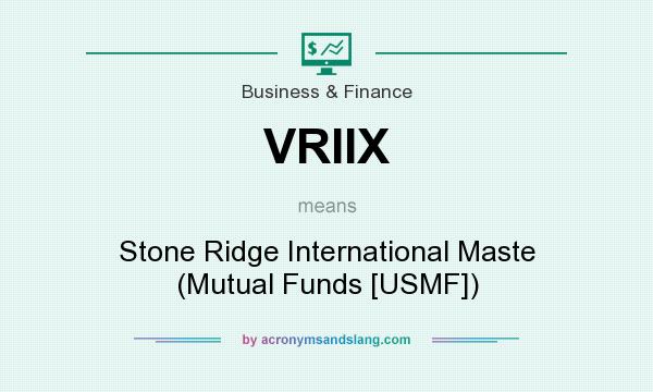 What does VRIIX mean? It stands for Stone Ridge International Maste (Mutual Funds [USMF])