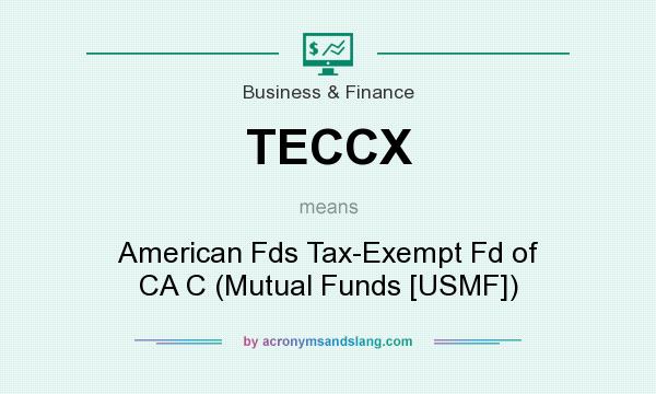 What does TECCX mean? It stands for American Fds Tax-Exempt Fd of CA C (Mutual Funds [USMF])