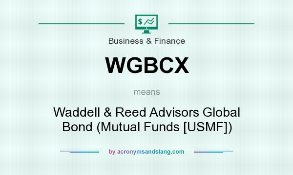 What does WGBCX mean? It stands for Waddell & Reed Advisors Global Bond (Mutual Funds [USMF])