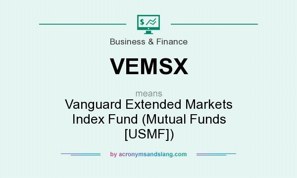 What does VEMSX mean? It stands for Vanguard Extended Markets Index Fund (Mutual Funds [USMF])