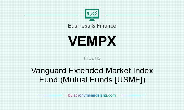 What does VEMPX mean? It stands for Vanguard Extended Market Index Fund (Mutual Funds [USMF])