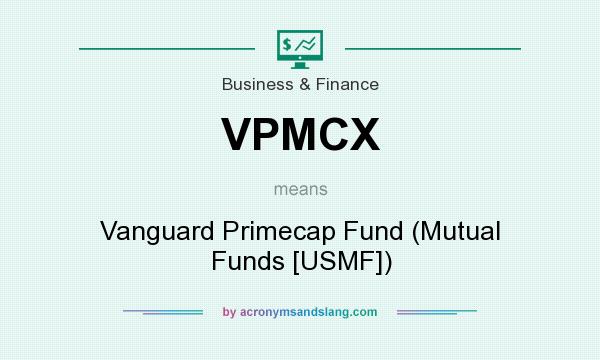 What does VPMCX mean? It stands for Vanguard Primecap Fund (Mutual Funds [USMF])