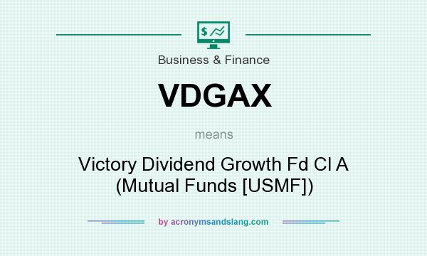 What does VDGAX mean? It stands for Victory Dividend Growth Fd Cl A (Mutual Funds [USMF])