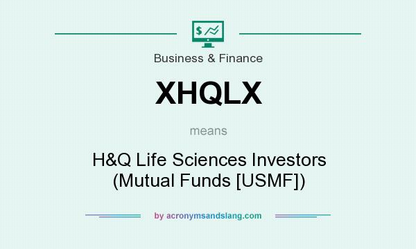 What does XHQLX mean? It stands for H&Q Life Sciences Investors (Mutual Funds [USMF])