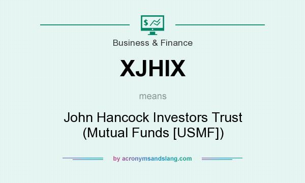 What does XJHIX mean? It stands for John Hancock Investors Trust (Mutual Funds [USMF])