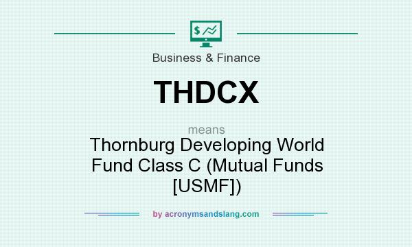 What does THDCX mean? It stands for Thornburg Developing World Fund Class C (Mutual Funds [USMF])