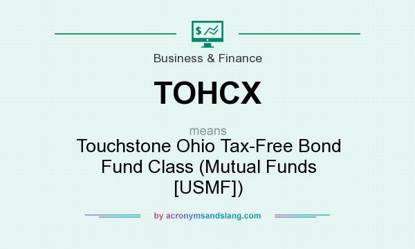 What does TOHCX mean? It stands for Touchstone Ohio Tax-Free Bond Fund Class (Mutual Funds [USMF])