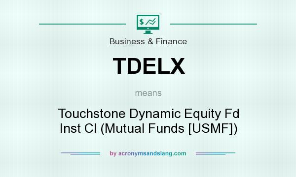 What does TDELX mean? It stands for Touchstone Dynamic Equity Fd Inst Cl (Mutual Funds [USMF])