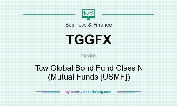 What does TGGFX mean? It stands for Tcw Global Bond Fund Class N (Mutual Funds [USMF])