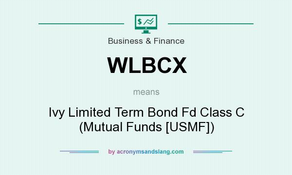 What does WLBCX mean? It stands for Ivy Limited Term Bond Fd Class C (Mutual Funds [USMF])