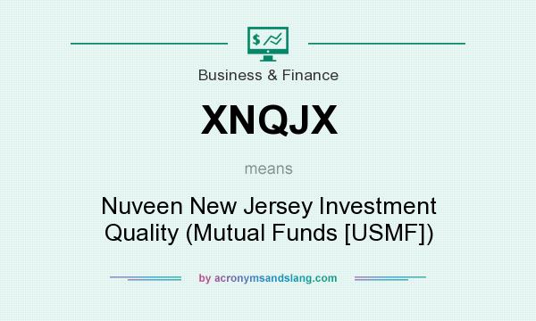 What does XNQJX mean? It stands for Nuveen New Jersey Investment Quality (Mutual Funds [USMF])