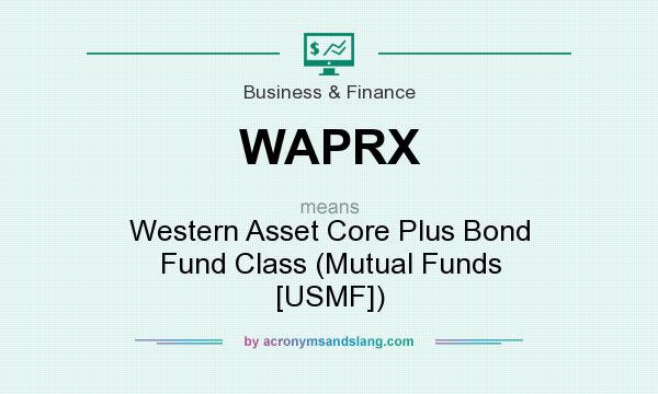 What does WAPRX mean? It stands for Western Asset Core Plus Bond Fund Class (Mutual Funds [USMF])
