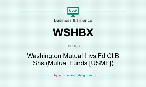 What does WSHBX mean? It stands for Washington Mutual Invs Fd Cl B Shs (Mutual Funds [USMF])