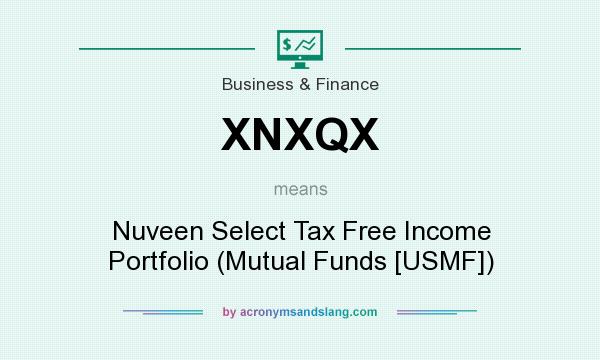 What does XNXQX mean? It stands for Nuveen Select Tax Free Income Portfolio (Mutual Funds [USMF])