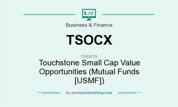 What does TSOCX mean? It stands for Touchstone Small Cap Value Opportunities (Mutual Funds [USMF])