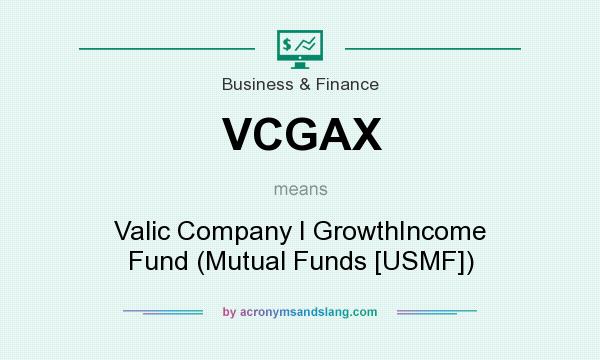 What does VCGAX mean? It stands for Valic Company I GrowthIncome Fund (Mutual Funds [USMF])