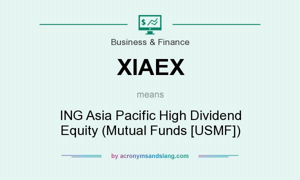 What does XIAEX mean? It stands for ING Asia Pacific High Dividend Equity (Mutual Funds [USMF])