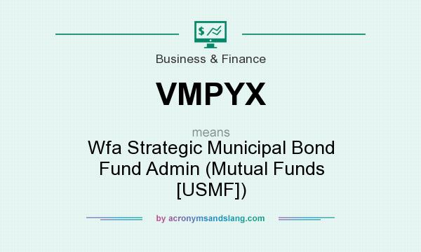 What does VMPYX mean? It stands for Wfa Strategic Municipal Bond Fund Admin (Mutual Funds [USMF])