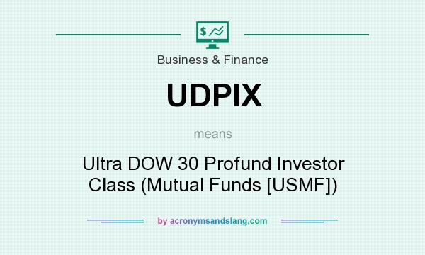 What does UDPIX mean? It stands for Ultra DOW 30 Profund Investor Class (Mutual Funds [USMF])