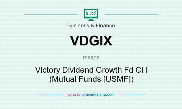 What does VDGIX mean? It stands for Victory Dividend Growth Fd Cl I (Mutual Funds [USMF])