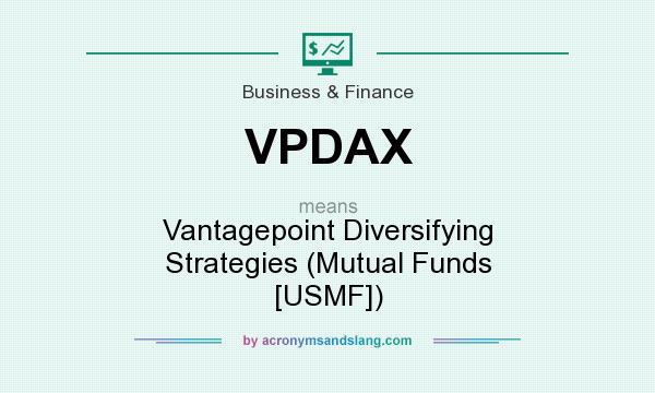 What does VPDAX mean? It stands for Vantagepoint Diversifying Strategies (Mutual Funds [USMF])