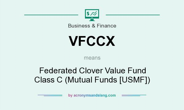 What does VFCCX mean? It stands for Federated Clover Value Fund Class C (Mutual Funds [USMF])