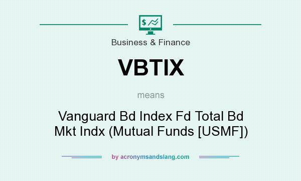 What does VBTIX mean? It stands for Vanguard Bd Index Fd Total Bd Mkt Indx (Mutual Funds [USMF])