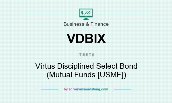 What does VDBIX mean? It stands for Virtus Disciplined Select Bond (Mutual Funds [USMF])