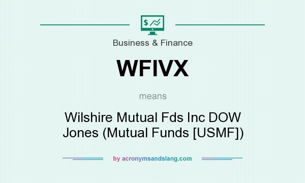 What does WFIVX mean? It stands for Wilshire Mutual Fds Inc DOW Jones (Mutual Funds [USMF])
