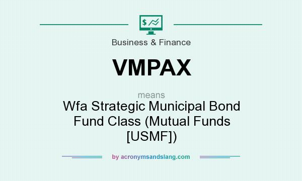 What does VMPAX mean? It stands for Wfa Strategic Municipal Bond Fund Class (Mutual Funds [USMF])