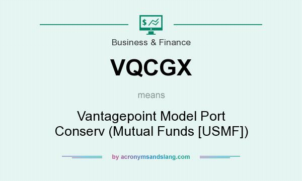 What does VQCGX mean? It stands for Vantagepoint Model Port Conserv (Mutual Funds [USMF])