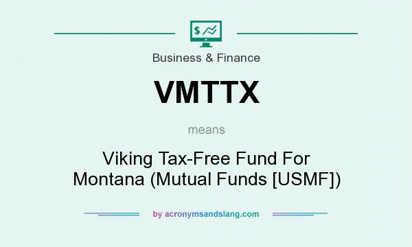 What does VMTTX mean? It stands for Viking Tax-Free Fund For Montana (Mutual Funds [USMF])