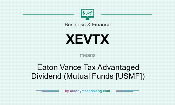 What does XEVTX mean? It stands for Eaton Vance Tax Advantaged Dividend (Mutual Funds [USMF])