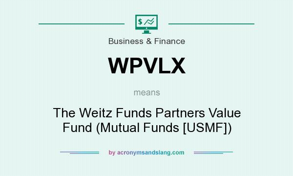 What does WPVLX mean? It stands for The Weitz Funds Partners Value Fund (Mutual Funds [USMF])