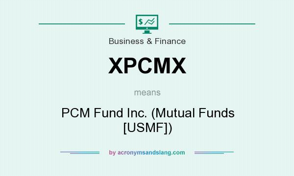 What does XPCMX mean? It stands for PCM Fund Inc. (Mutual Funds [USMF])