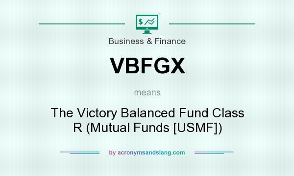What does VBFGX mean? It stands for The Victory Balanced Fund Class R (Mutual Funds [USMF])