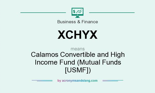 What does XCHYX mean? It stands for Calamos Convertible and High Income Fund (Mutual Funds [USMF])