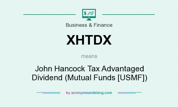 What does XHTDX mean? It stands for John Hancock Tax Advantaged Dividend (Mutual Funds [USMF])